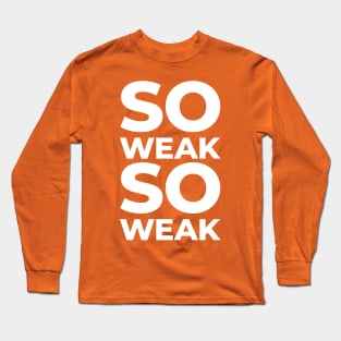 So Weak So Weak Long Sleeve T-Shirt